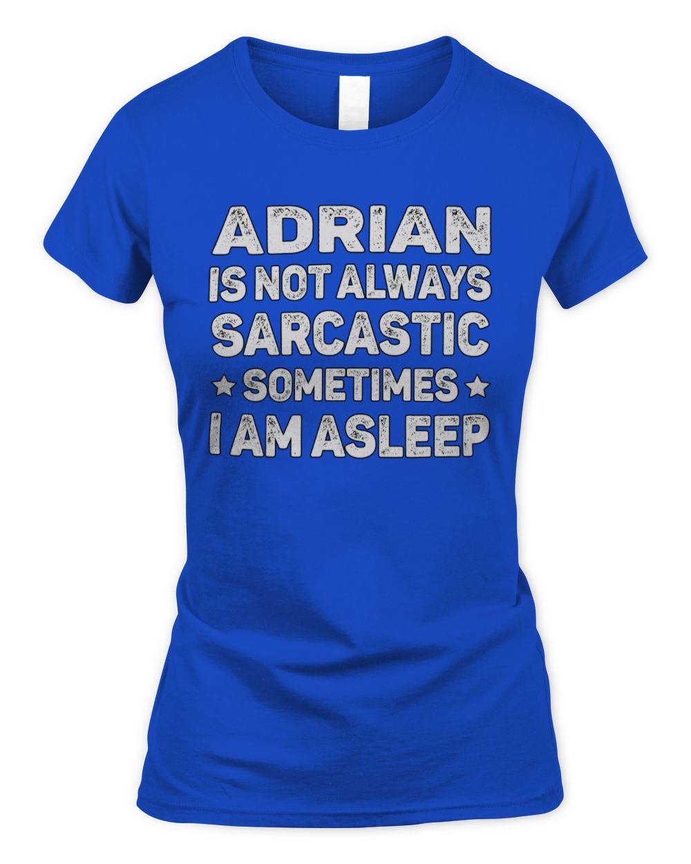 Your Name Is Not Always Sarcastic Funny T-Shirt ADRIAN M1-62 / Women's Standard T-Shirt / royal