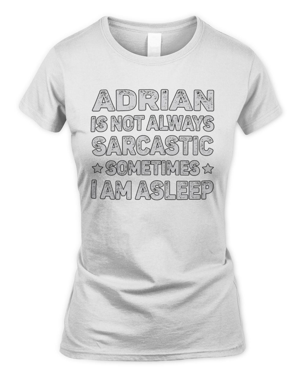 Your Name Is Not Always Sarcastic Funny T-Shirt ADRIAN M1-62 / Women's Standard T-Shirt / white