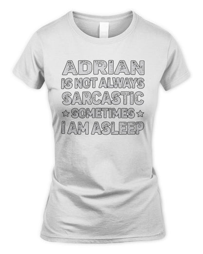 Your Name Is Not Always Sarcastic Funny T-Shirt ADRIAN M1-62 / Women's Standard T-Shirt / white