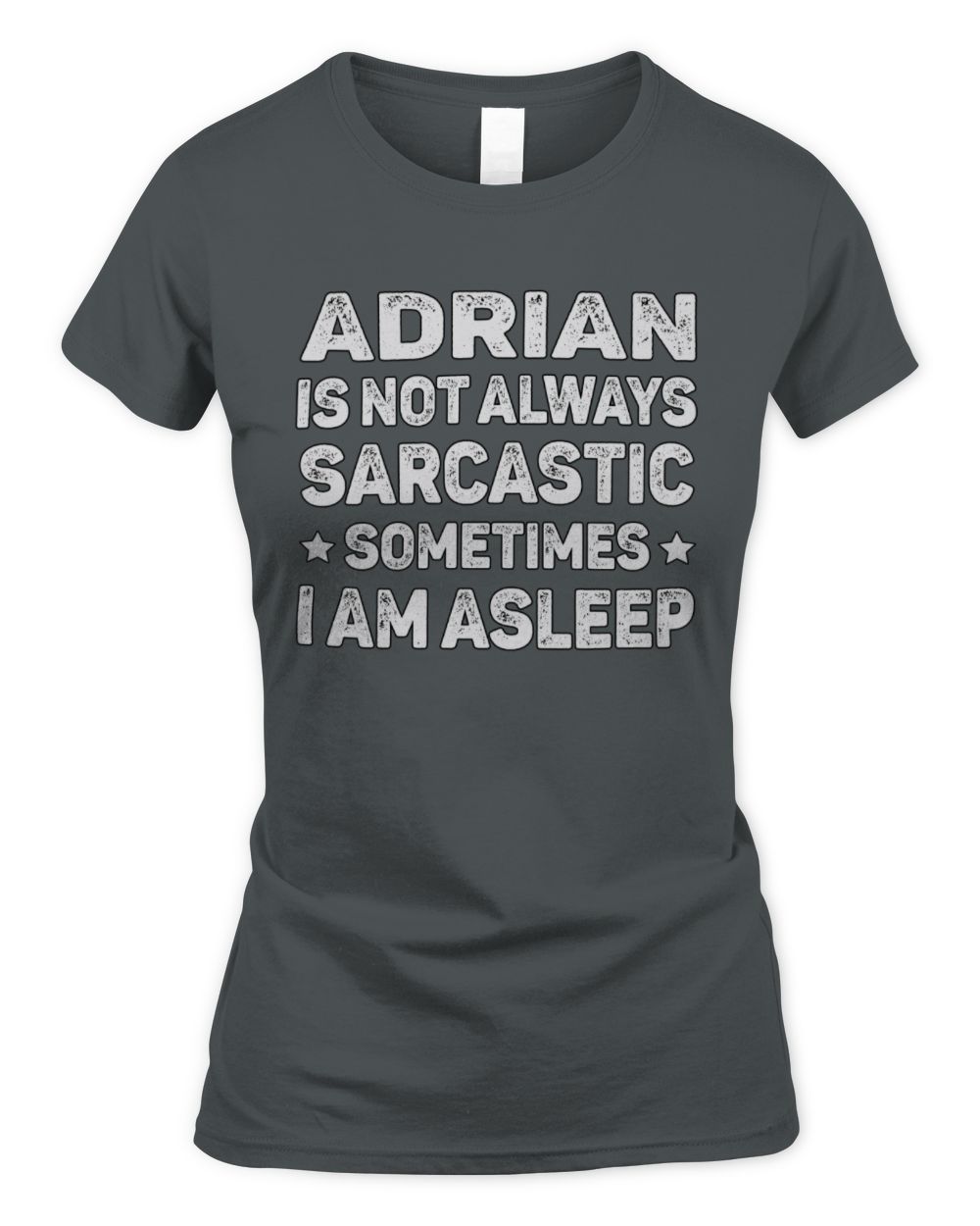 Your Name Is Not Always Sarcastic Funny T-Shirt ADRIAN M1-62 / Women's Standard T-Shirt / charcoal
