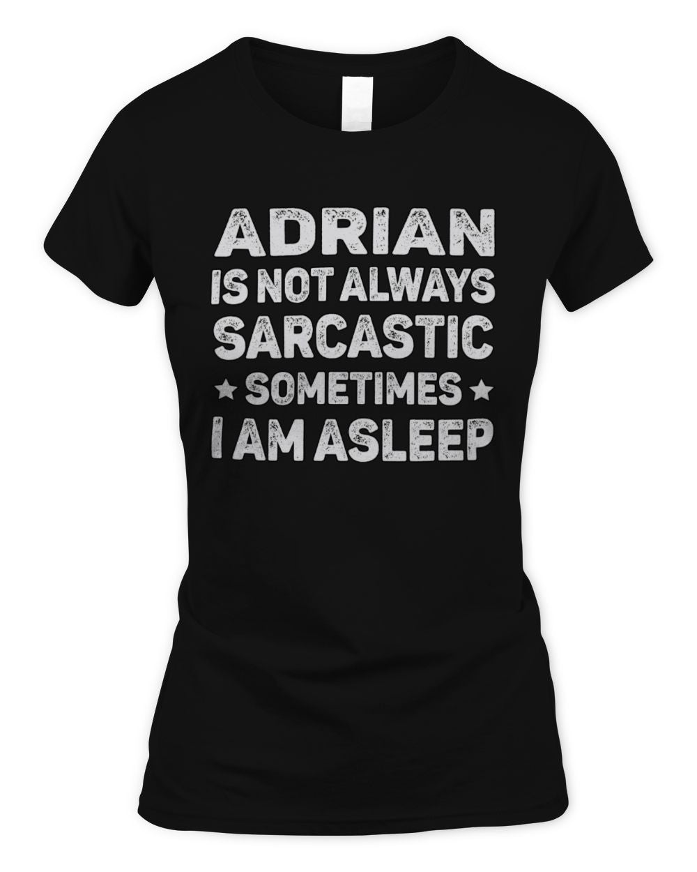 Your Name Is Not Always Sarcastic Funny T-Shirt ADRIAN M1-62 / Women's Standard T-Shirt / black