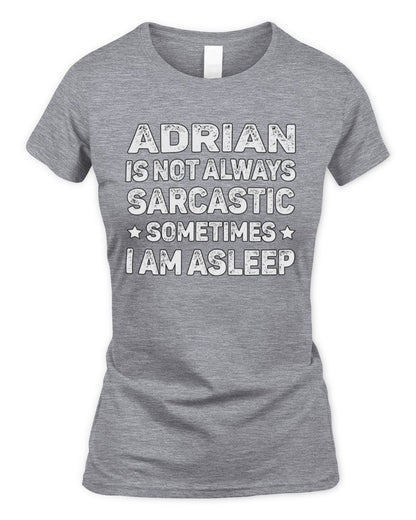 Your Name Is Not Always Sarcastic Funny T-Shirt ADRIAN M1-62 / Women's Standard T-Shirt / sport grey