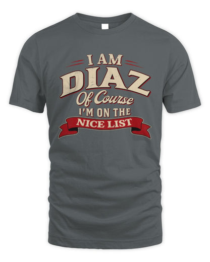 I'm Name Of Course I'm On The Nice List Funny Christmas Shirt DIAZ M1-68 / Unisex Standard T-Shirt / charcoal
