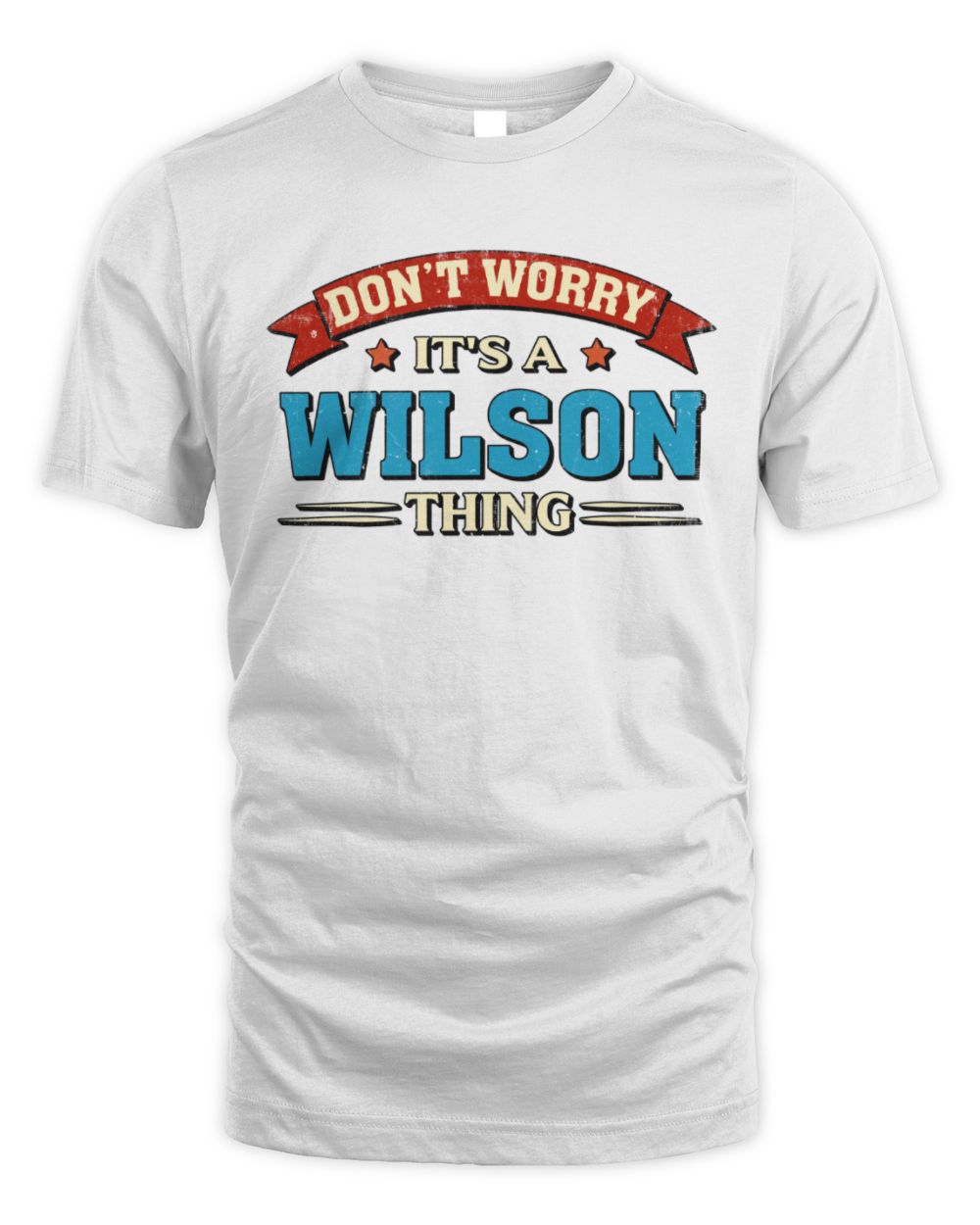 Don't Worry It's a Your Name Thing Funny Retro T-Shirt WILSON M1-57 / Unisex Standard T-Shirt / white
