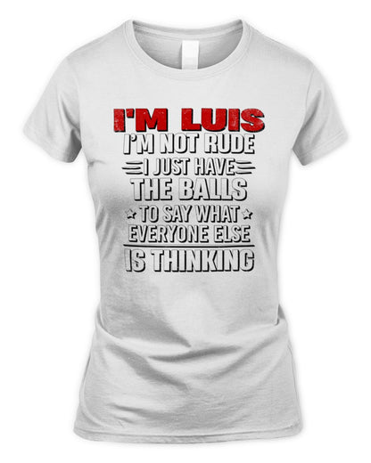 I'm Name I'm Not Rude I Just Have The Balls Funny T-Shirt LUIS M1-46 / Women's Standard T-Shirt / white