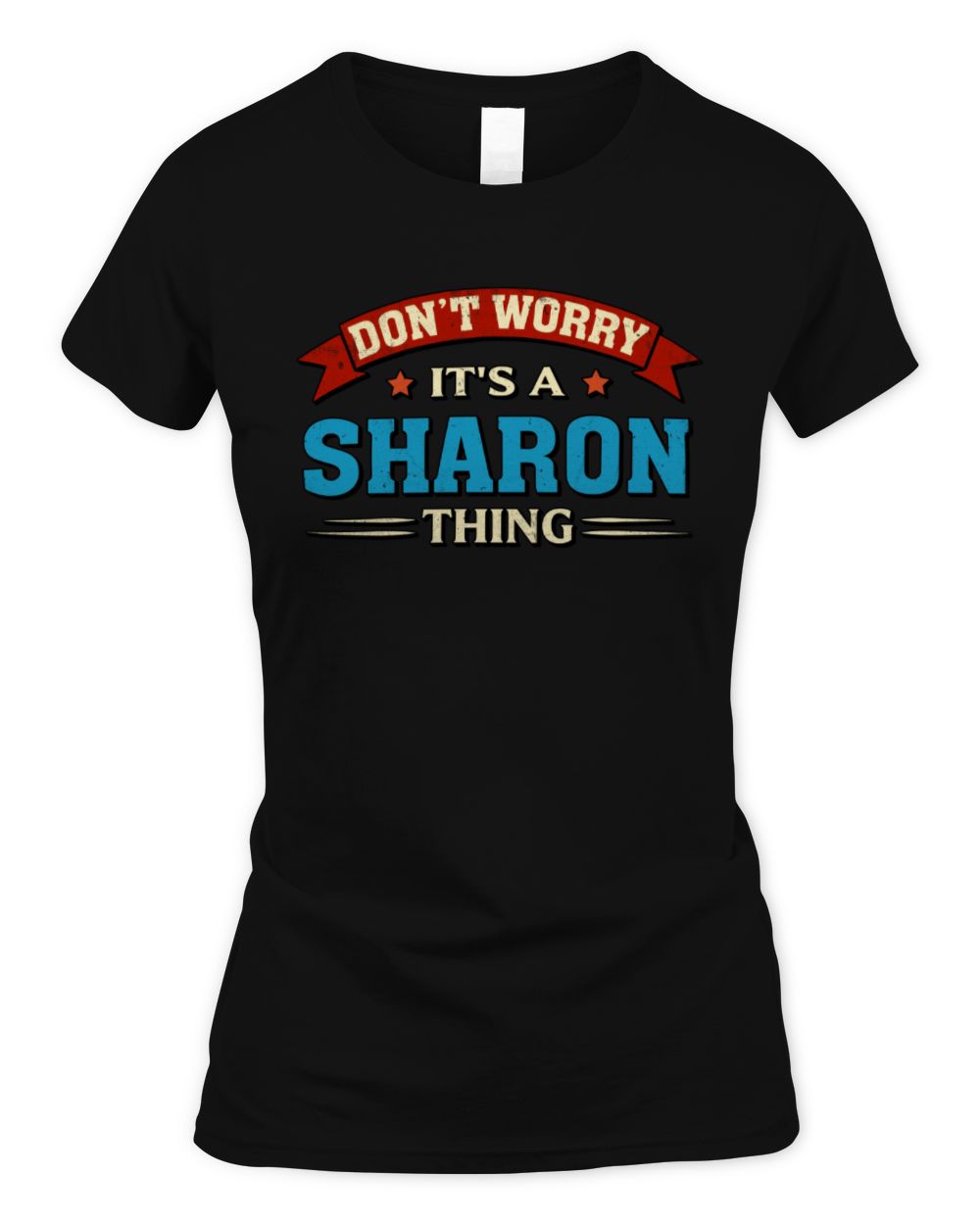 Don't Worry It's a Your Name Thing Funny Retro T-Shirt SHARON M1-57 / Women's Standard T-Shirt / black