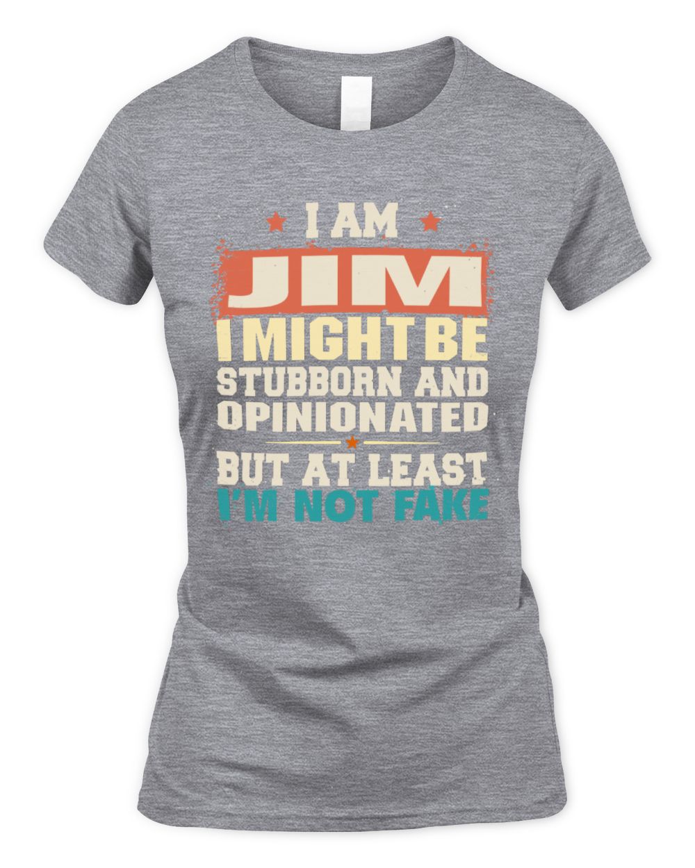 I Am Name I Might Be Stubborn and Opinionated Graphic T-Shirt JIM M1-72 / Women's Standard T-Shirt / sport grey