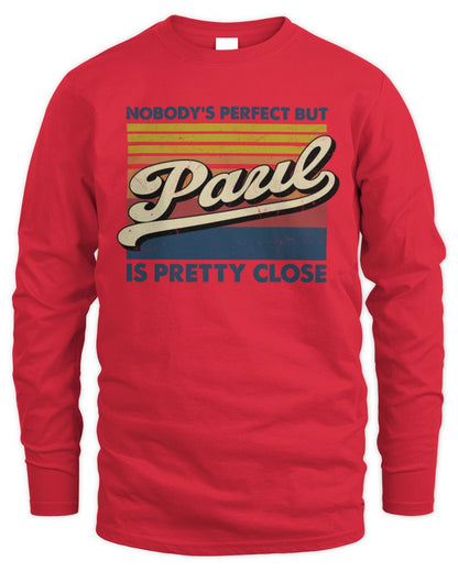 Nobody's Perfect But Your Name Is Pretty Close Retro Shirt PAUL M1-65 / Men's Long Sleeved T-Shirt / red