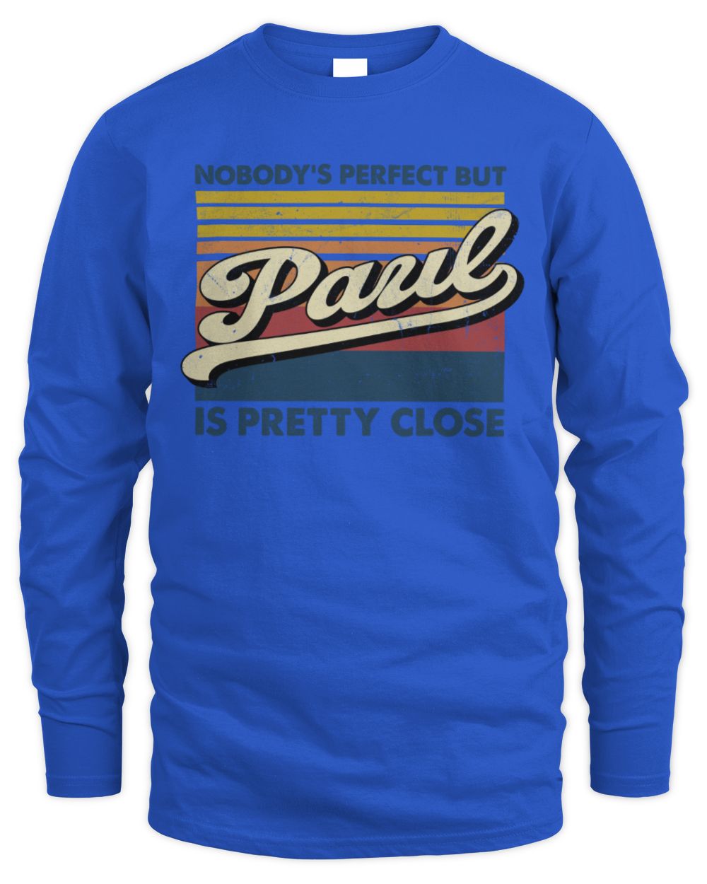 Nobody's Perfect But Your Name Is Pretty Close Retro Shirt PAUL M1-65 / Men's Long Sleeved T-Shirt / royal