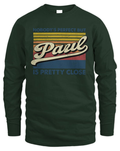 Nobody's Perfect But Your Name Is Pretty Close Retro Shirt PAUL M1-65 / Men's Long Sleeved T-Shirt / forest green