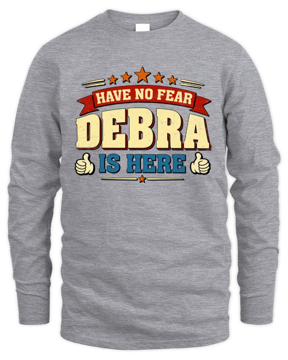 Have No Fear Your Name Is Here Cool Graphic T-Shirt DEBRA M1-71 / Men's Long Sleeved T-Shirt / sport grey