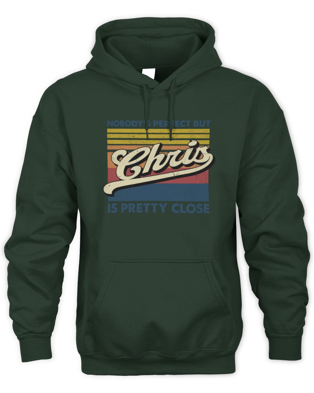 Nobody's Perfect But Your Name Is Pretty Close Retro Shirt CHRIS M1-65 / Unisex Hoodie / forest green