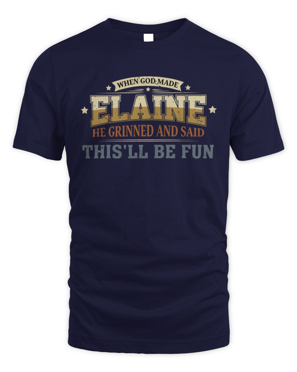 When God Made Your Name Funny Heritage T-Shirt ELAINE M1-80 / Unisex Standard T-Shirt / navy