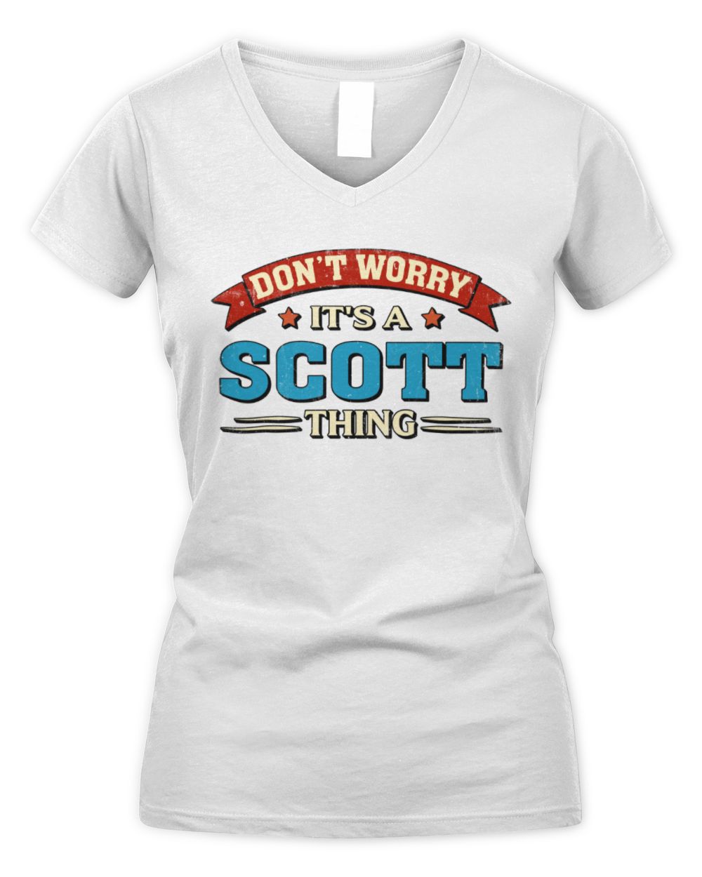 Don't Worry It's a Your Name Thing Funny Retro T-Shirt SCOTT M1-57 / Women's V-Neck T-Shirt / white