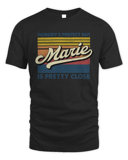 Nobody's Perfect But Your Name Is Pretty Close Retro Shirt MARIE M1-65 / Unisex Standard T-Shirt / black