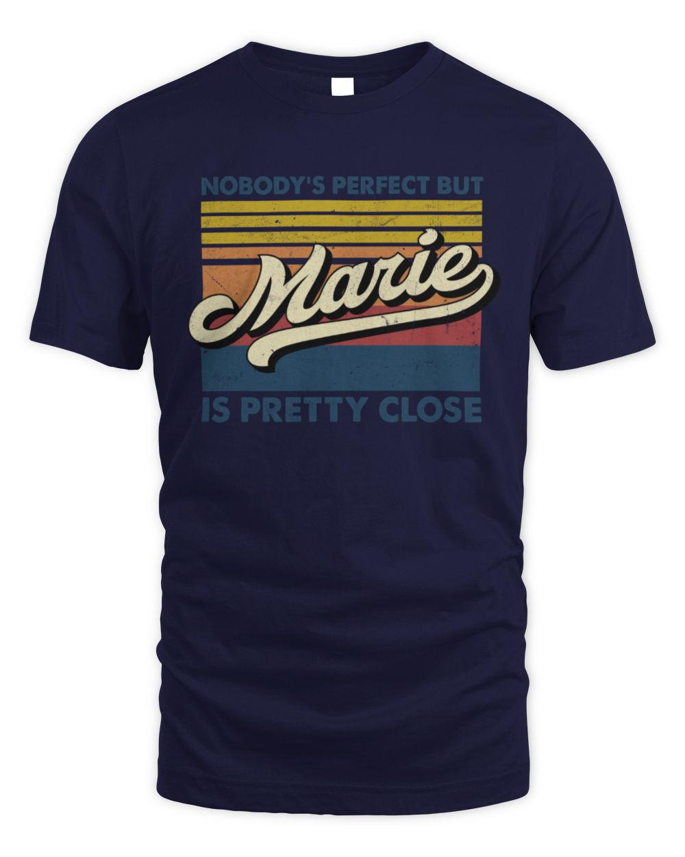 Nobody's Perfect But Your Name Is Pretty Close Retro Shirt MARIE M1-65 / Unisex Standard T-Shirt / navy
