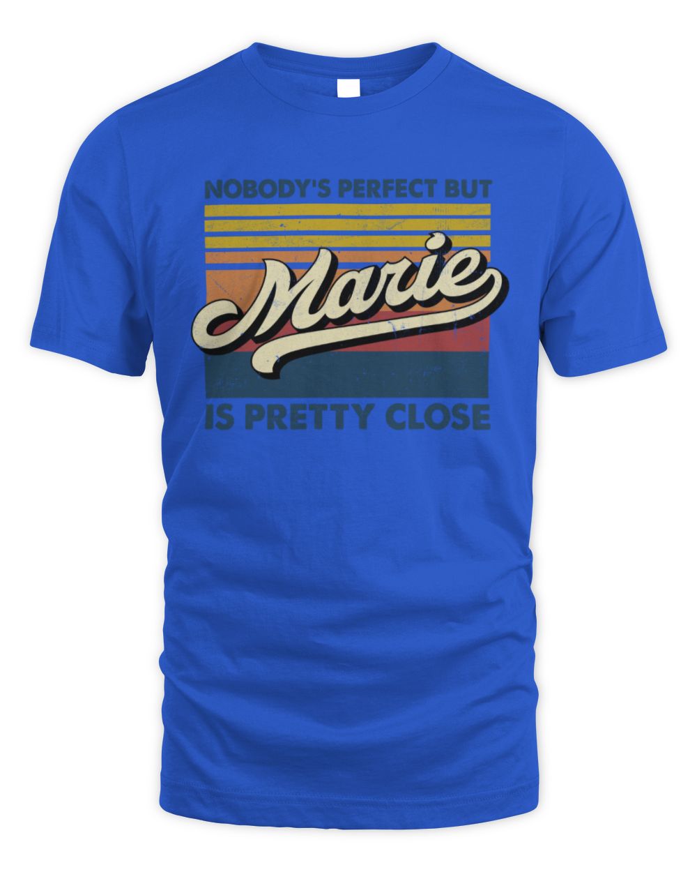 Nobody's Perfect But Your Name Is Pretty Close Retro Shirt MARIE M1-65 / Unisex Standard T-Shirt / royal