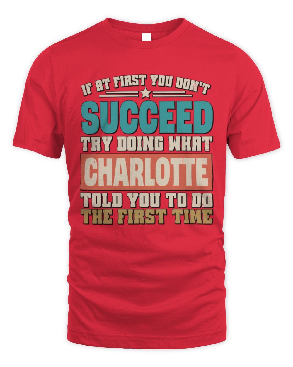 If at First You Don't Succeed Funny Vintage Shirt CHARLOTTE M1-53 / Unisex Standard T-Shirt / red