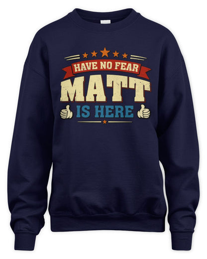 Have No Fear Your Name Is Here Cool Graphic T-Shirt MATT M1-71 / Unisex Sweatshirt / navy