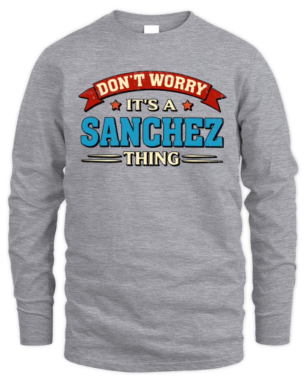 Don't Worry It's a Your Name Thing Funny Retro T-Shirt SANCHEZ M1-57 / Men's Long Sleeved T-Shirt / sport grey
