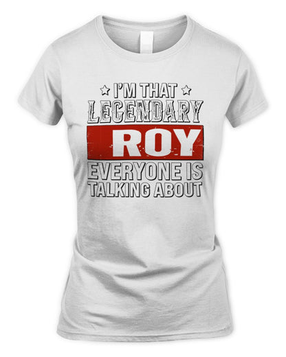 I'm That Legendary Name Everyone Is Talking About Funny Graphic T-Shirt ROY M1-73 / Women's Standard T-Shirt / white