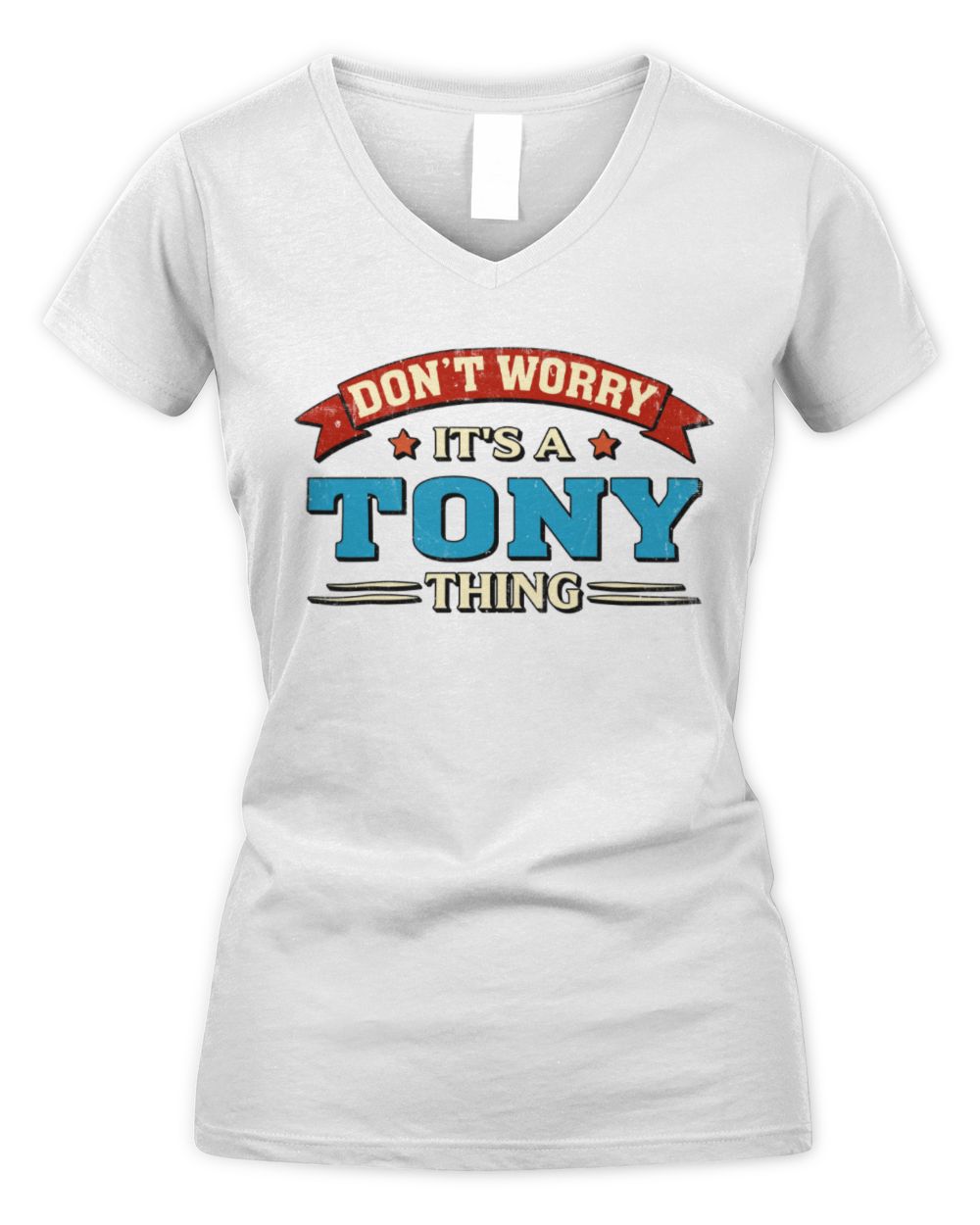 Don't Worry It's a Your Name Thing Funny Retro T-Shirt TONY M1-57 / Women's V-Neck T-Shirt / white