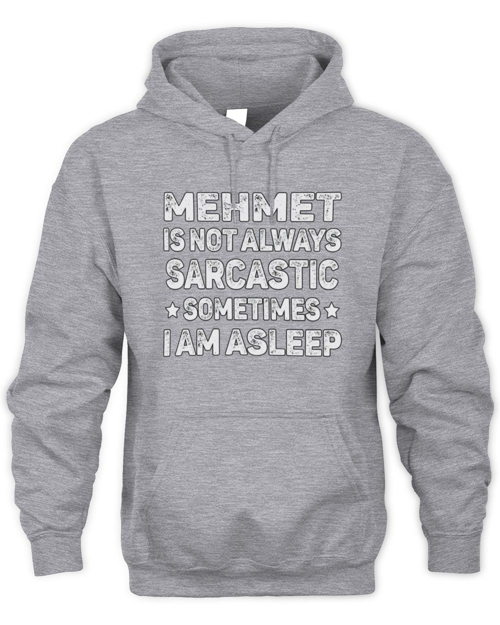 Your Name Is Not Always Sarcastic Funny T-Shirt MEHMET M1-62 / Unisex Hoodie / sport grey