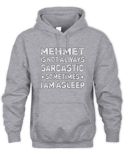 Your Name Is Not Always Sarcastic Funny T-Shirt MEHMET M1-62 / Unisex Hoodie / sport grey