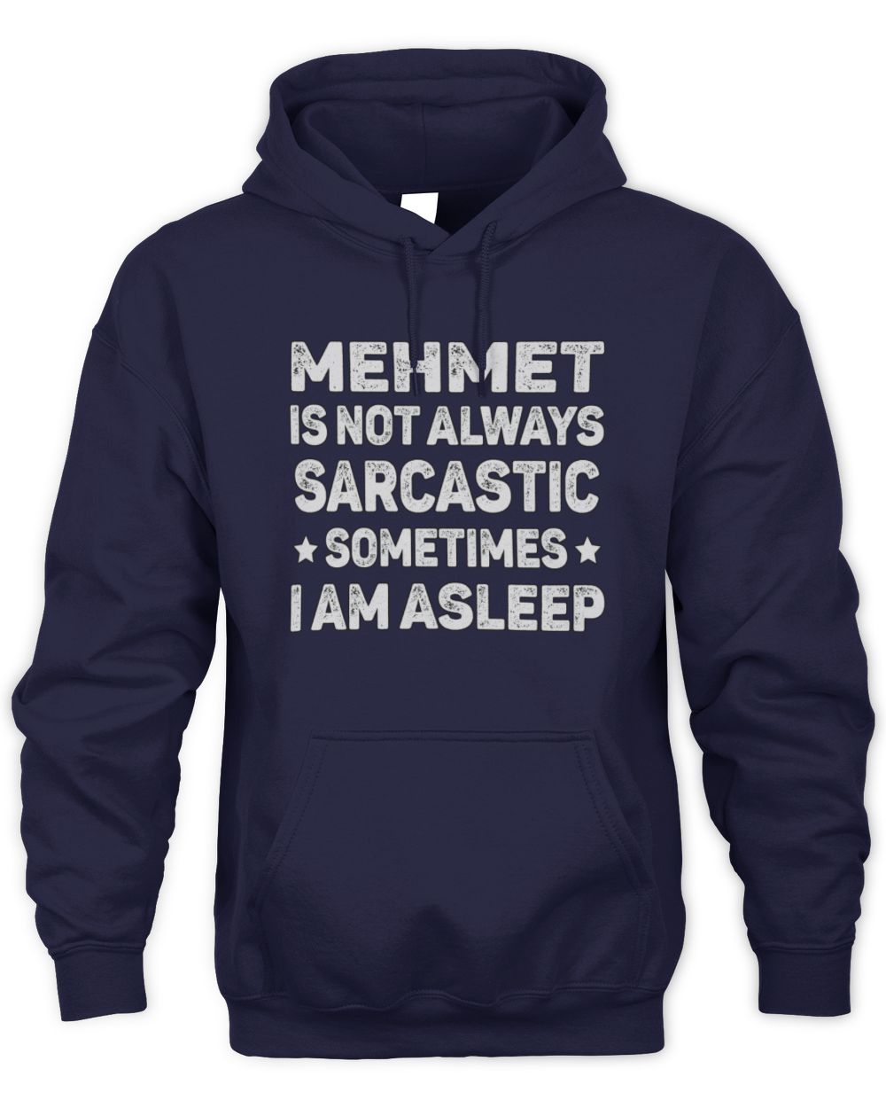 Your Name Is Not Always Sarcastic Funny T-Shirt MEHMET M1-62 / Unisex Hoodie / navy