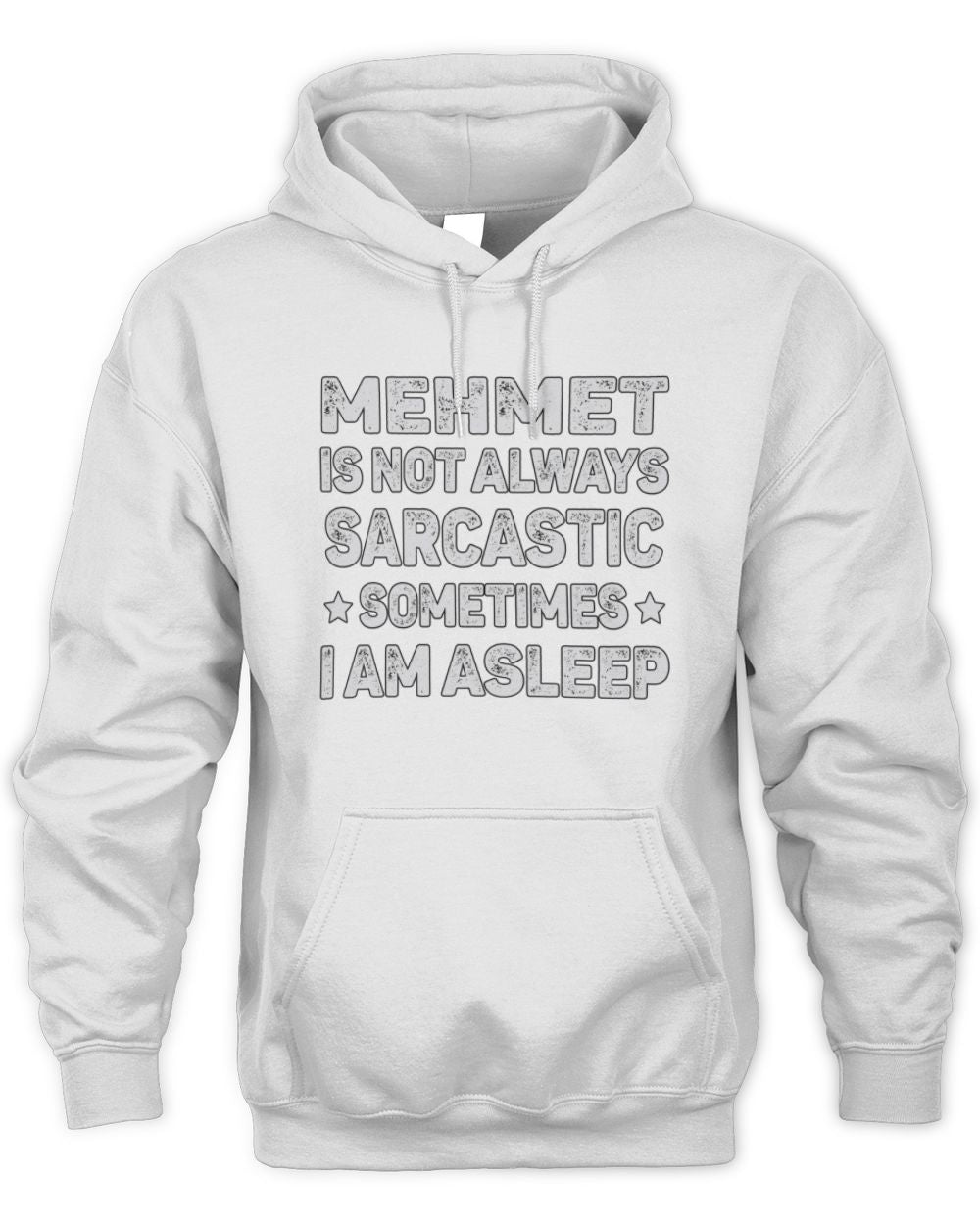 Your Name Is Not Always Sarcastic Funny T-Shirt MEHMET M1-62 / Unisex Hoodie / white