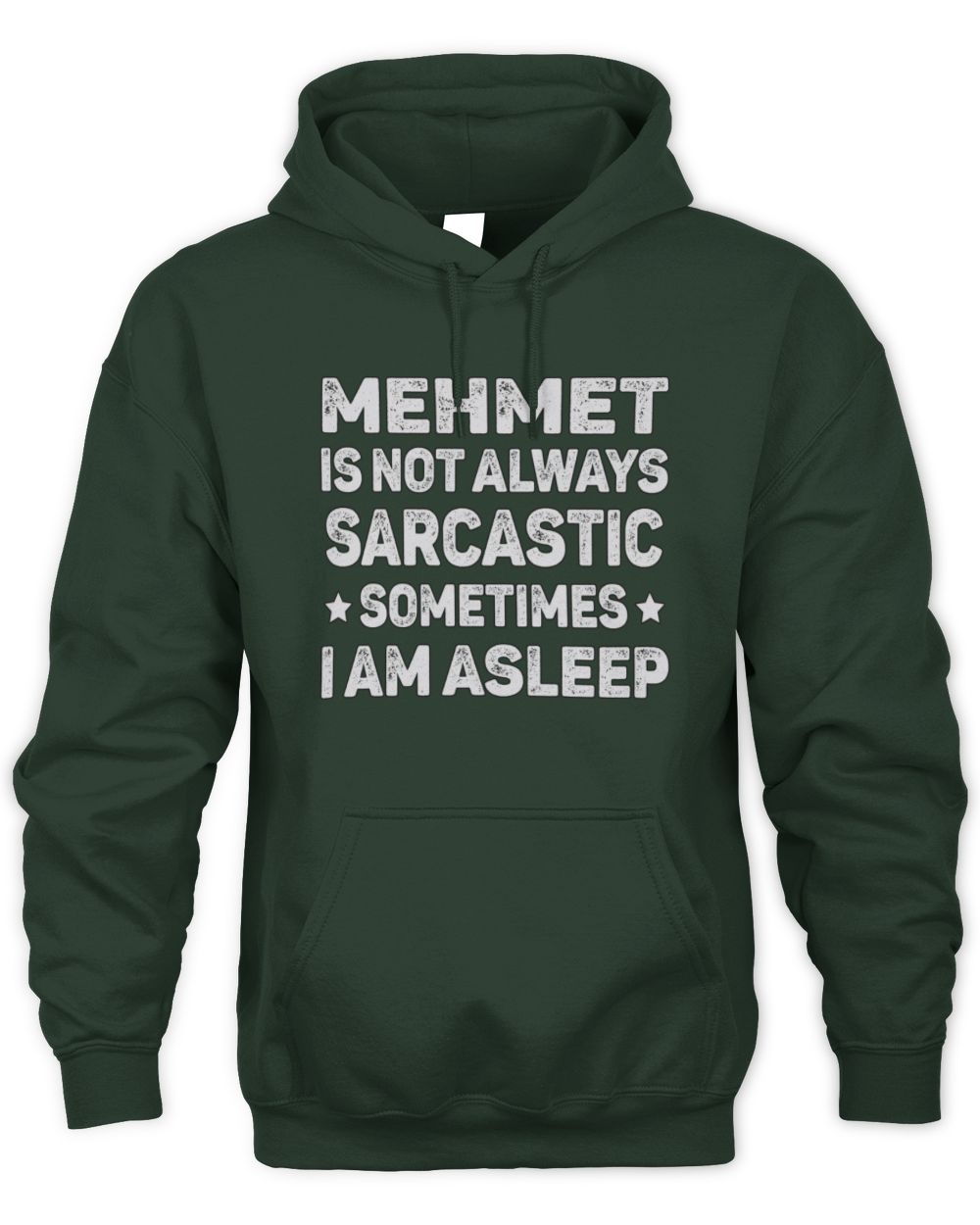 Your Name Is Not Always Sarcastic Funny T-Shirt MEHMET M1-62 / Unisex Hoodie / forest green