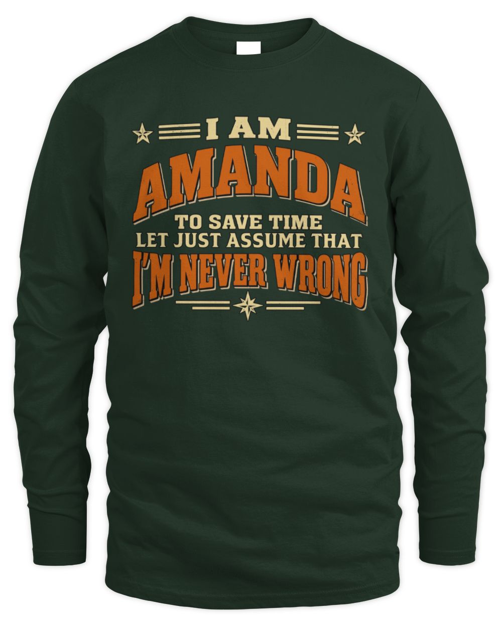 I'm Name Let's Just Assume I'm Never Wrong Retro Shirt AMANDA M1-64 / Men's Long Sleeved T-Shirt / forest green