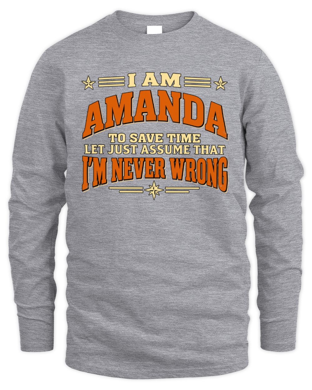 I'm Name Let's Just Assume I'm Never Wrong Retro Shirt AMANDA M1-64 / Men's Long Sleeved T-Shirt / sport grey