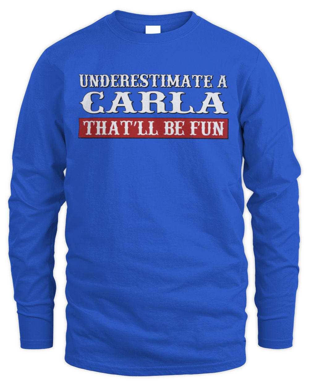 Underestimate Me That'll Be Fun Graphic T-Shirt CARLA M1-69 / Men's Long Sleeved T-Shirt / royal