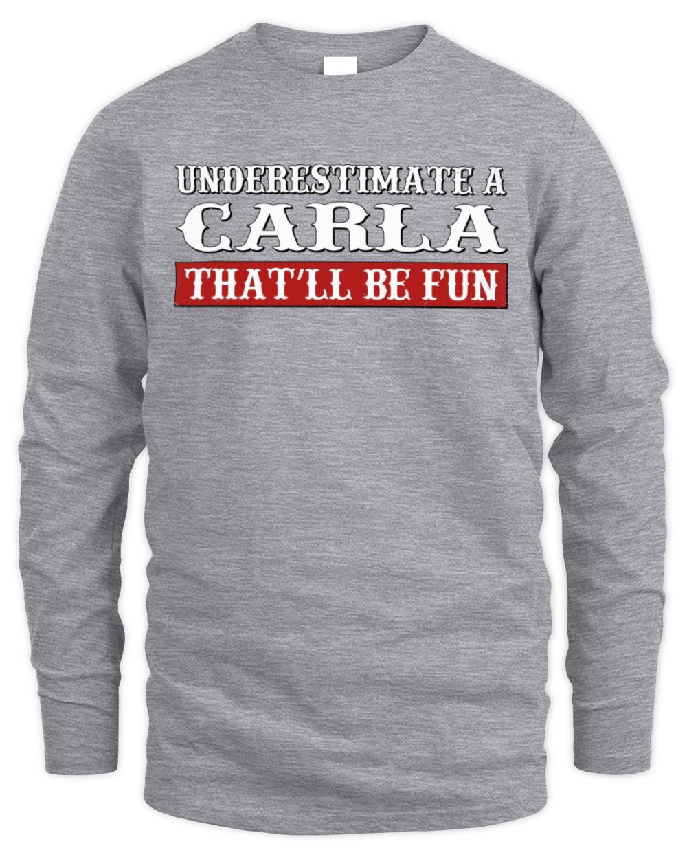 Underestimate Me That'll Be Fun Graphic T-Shirt CARLA M1-69 / Men's Long Sleeved T-Shirt / sport grey