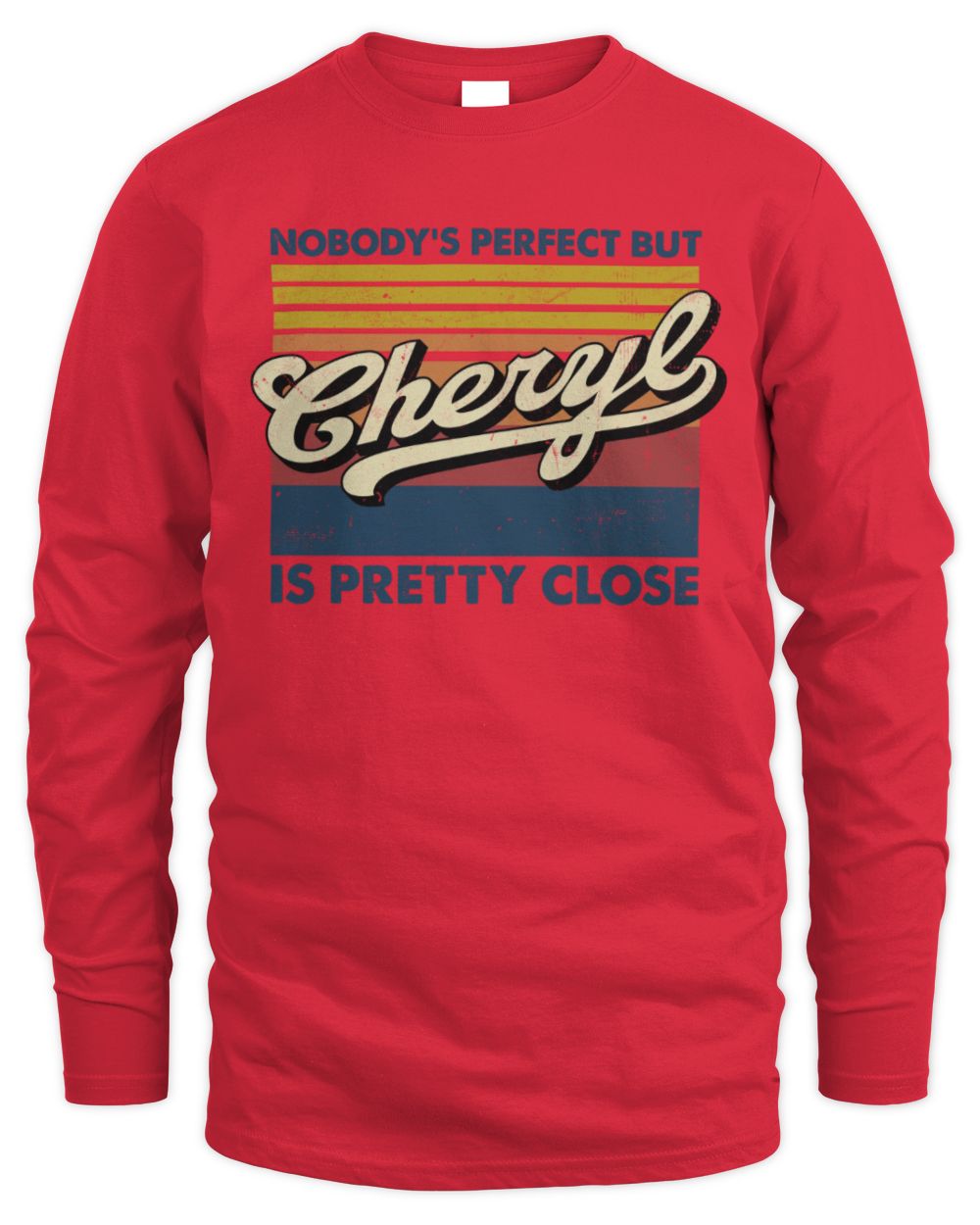 Nobody's Perfect But Your Name Is Pretty Close Retro Shirt CHERYL M1-65 / Men's Long Sleeved T-Shirt / red