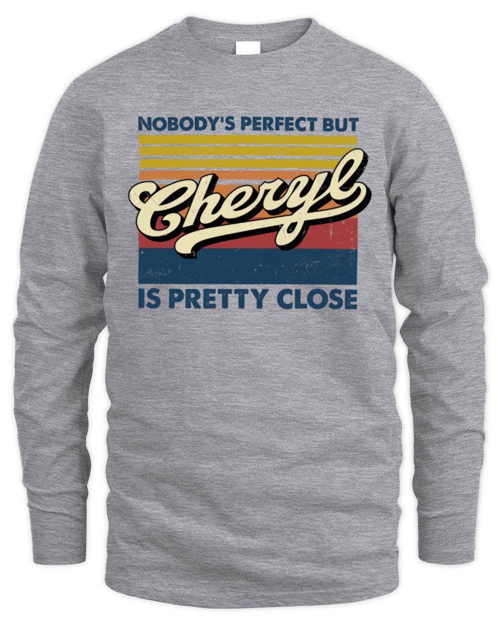 Nobody's Perfect But Your Name Is Pretty Close Retro Shirt CHERYL M1-65 / Men's Long Sleeved T-Shirt / sport grey