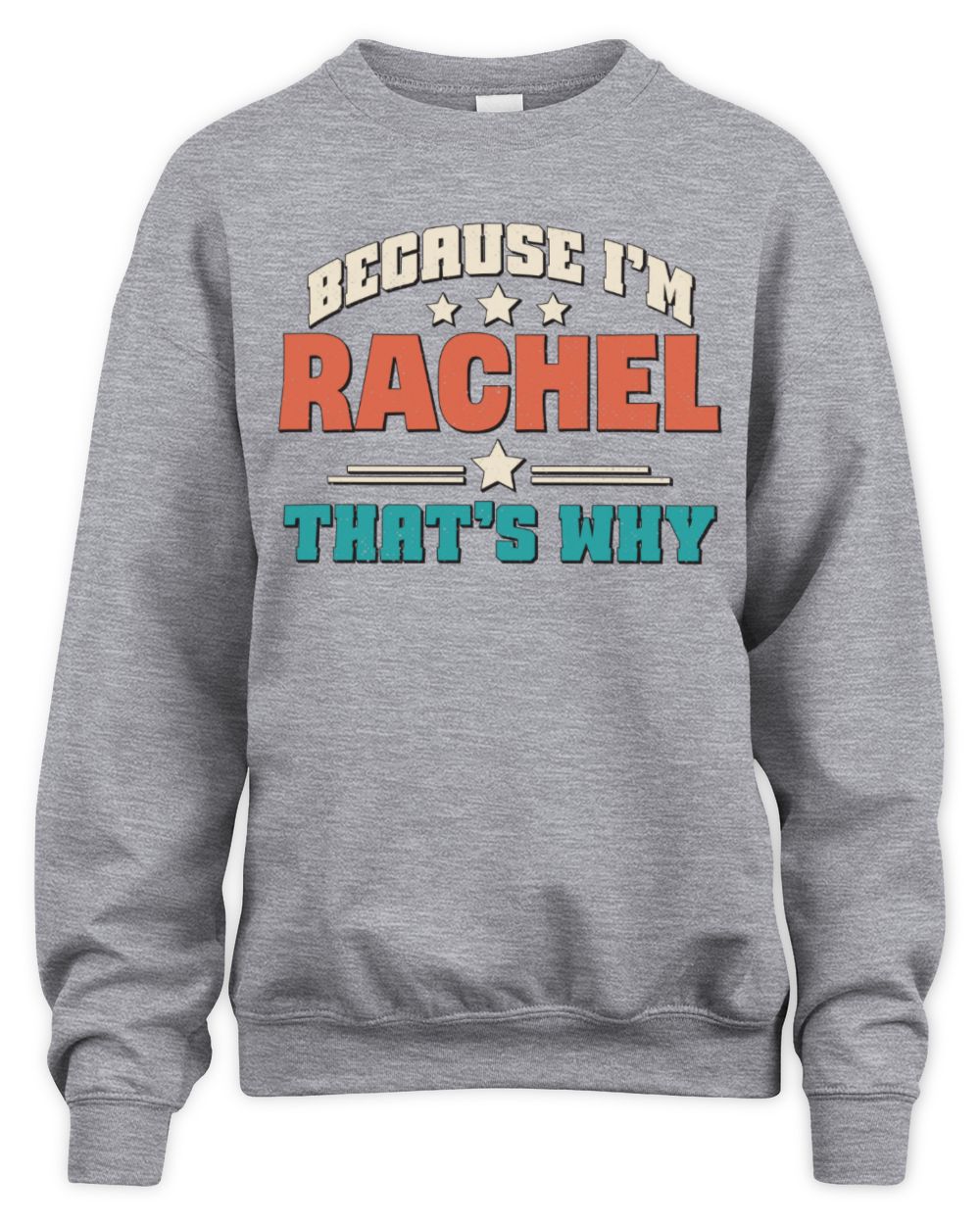 Because I'm Name That's Why Personalized Retro Shirt RACHEL-49 / Unisex Sweatshirt / sport grey