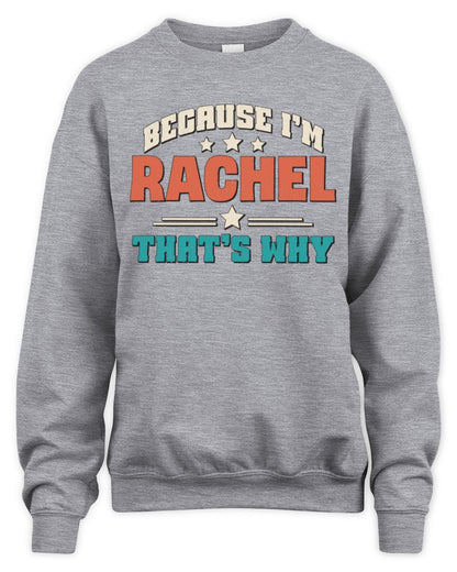 Because I'm Name That's Why Personalized Retro Shirt RACHEL-49 / Unisex Sweatshirt / sport grey