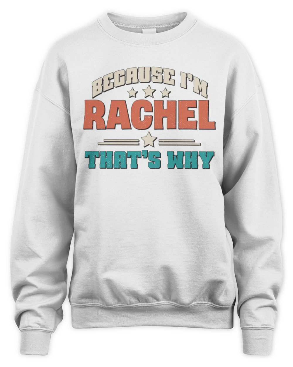 Because I'm Name That's Why Personalized Retro Shirt RACHEL-49 / Unisex Sweatshirt / white