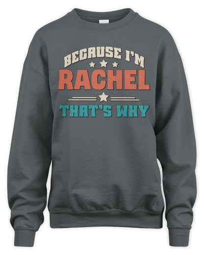 Because I'm Name That's Why Personalized Retro Shirt RACHEL-49 / Unisex Sweatshirt / charcoal