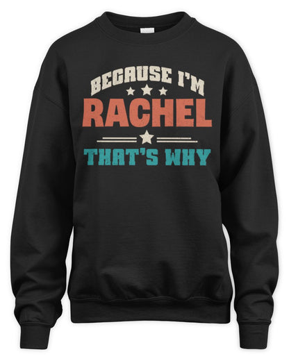 Because I'm Name That's Why Personalized Retro Shirt RACHEL-49 / Unisex Sweatshirt / black