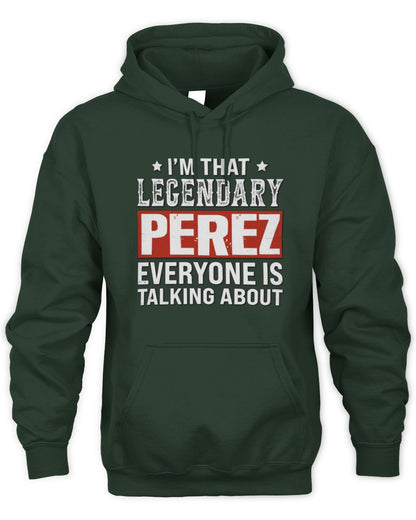 I'm That Legendary Name Everyone Is Talking About Funny Graphic T-Shirt PEREZ M1-73 / Unisex Hoodie / forest green