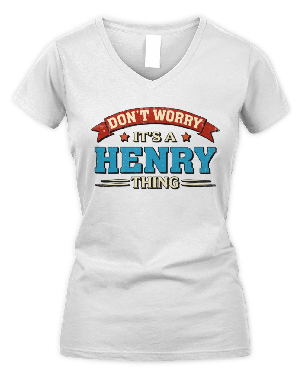 Don't Worry It's a Your Name Thing Funny Retro T-Shirt HENRY M1-57 / Women's V-Neck T-Shirt / white