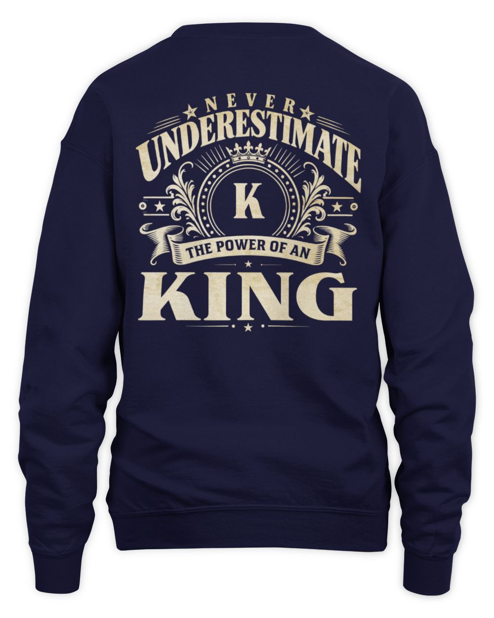 Never Underestimate Your Name Luxury Logo Shirt KING M1-63 / Unisex Sweatshirt / navy
