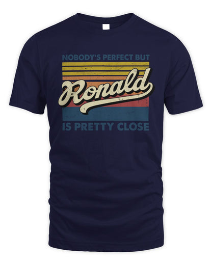 Nobody's Perfect But Your Name Is Pretty Close Retro Shirt RONALD M1-65 / Unisex Standard T-Shirt / navy