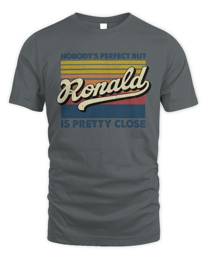 Nobody's Perfect But Your Name Is Pretty Close Retro Shirt RONALD M1-65 / Unisex Standard T-Shirt / charcoal