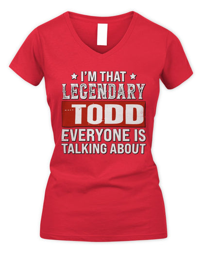 I'm That Legendary Name Everyone Is Talking About Funny Graphic T-Shirt TODD M1-73 / Women's V-Neck T-Shirt / red