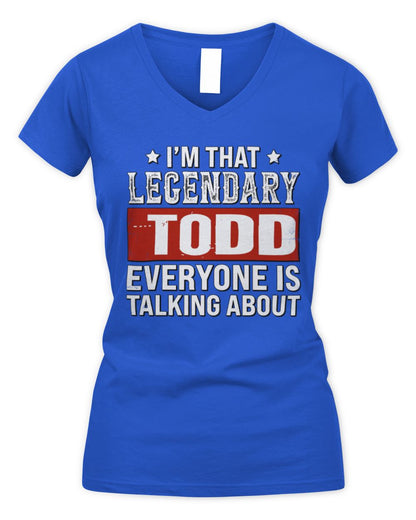 I'm That Legendary Name Everyone Is Talking About Funny Graphic T-Shirt TODD M1-73 / Women's V-Neck T-Shirt / royal