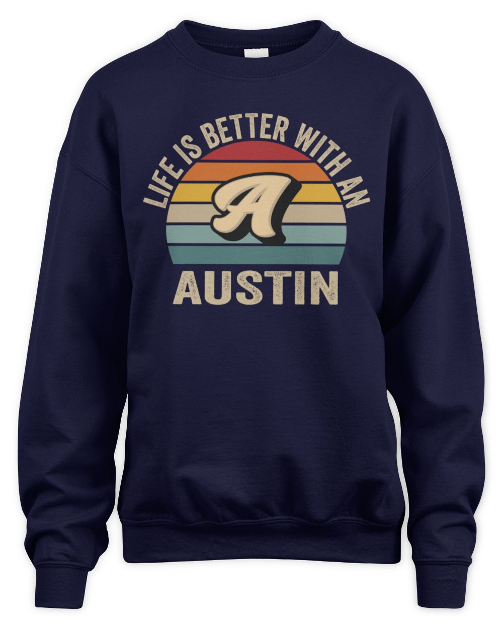 Life Is Better with Name Vintage Sun Shirt AUSTIN M1-50 / Unisex Sweatshirt / navy